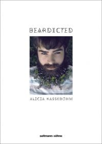 Book cover of Beardicted: Fifty very original ways to wear a beard, with a man with flowers in his beard. Published by Seltmann Publishers.
