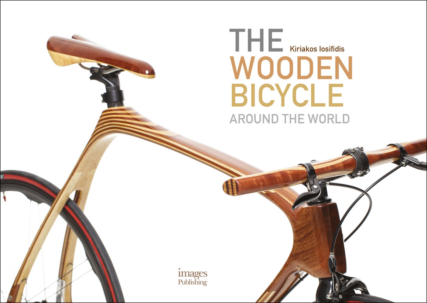 Book cover of The Wooden Bicycle: Around the World, featuring a racing bike made of wood. Published by Images Publishing.