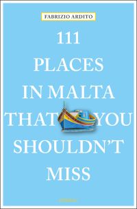 Colorful wooden boat, near center of bright blue cover of '111 Places in Malta That You Shouldn't Miss', by Emons Verlag.
