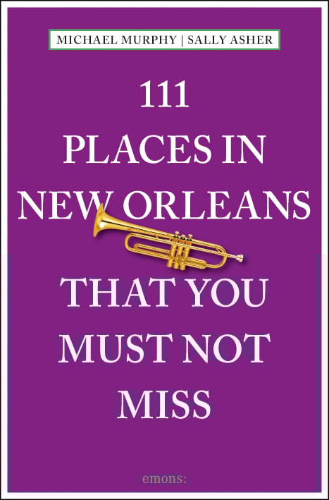111 Places in New Orleans That You Must Not Miss