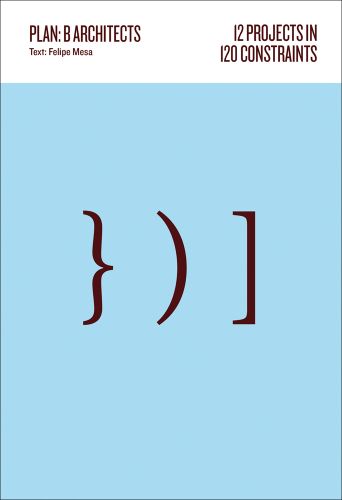 Light blue cover, 3 black brackets to centre with Plan B Architects 12 Projects in 120 Constraints in black font on top white banner