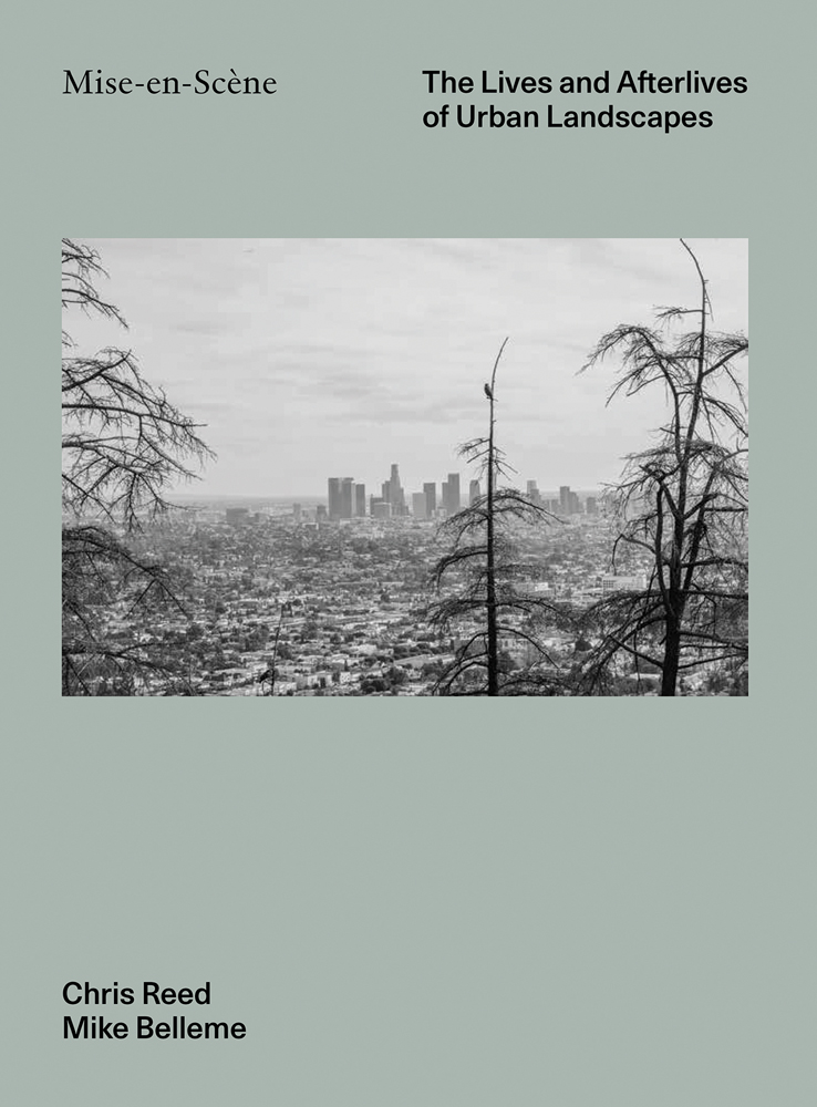 Vast American urban landscape, skeletal trees in foreground, on khaki cover, Mise-en-Scène The Lives and Afterlives of Urban Landscapes in black font above