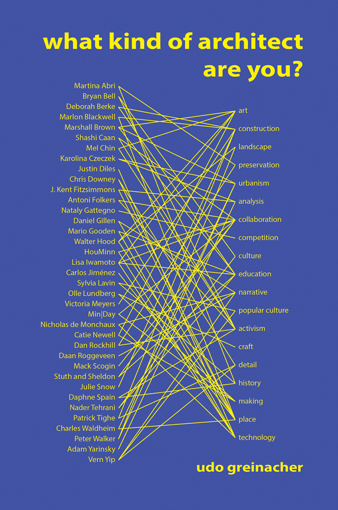 List of architects and headers, joined with lines, What Kind of Architect Are You? Udo Greinacher in bright yellow font on blue cover.