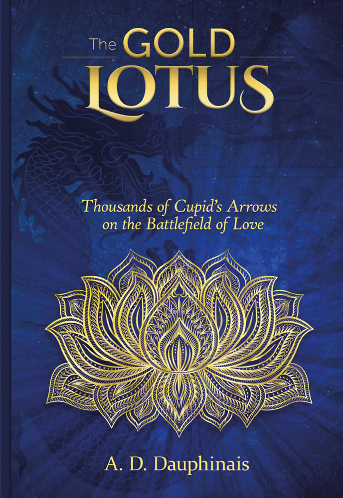 Gold lotus flower, The Gold Lotus Thousands of Cupid’s Arrows on the Battlefield of Love A.D. Dauphinais in gold on blue cover.