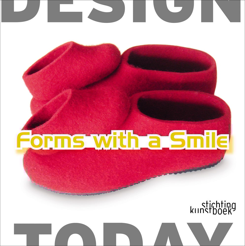 Book cover of Forms With a Smile: Design Today, featuring a pair of unusual looking red felt footwear. Published by Stichting Kunstboek.