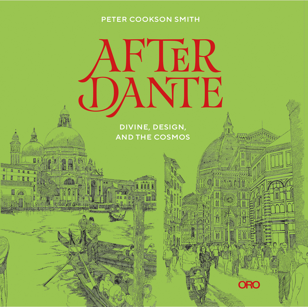 Book cover of After Dante: Divine, Design, and the Cosmos, with architectural buildings of Venice near canal. Published by ORO Editions.