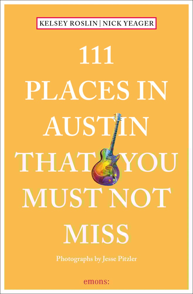 111 Places in Austin That You Must Not Miss