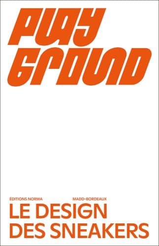 Large orange font on white cover of 'Playground, Le design des sneakers', by Editions Norma.