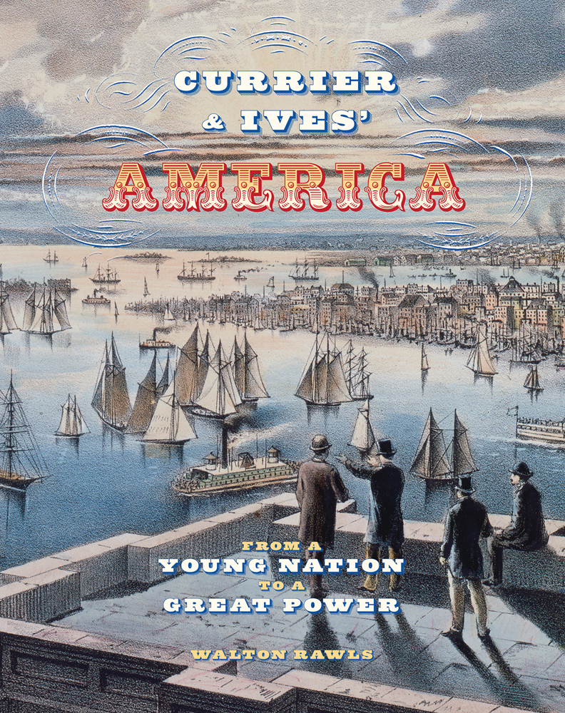 Book cover of Currier & Ives' America: From a Young Nation to a Great Power, with American seascape, with large ships with sails and steamboat, and men in top hats looking out from top of building. Published by Abbeville Press.