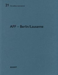 Book cover of AFF – Berlin/Lausanne: De aedibus international 21. Published by Quart Publishers.