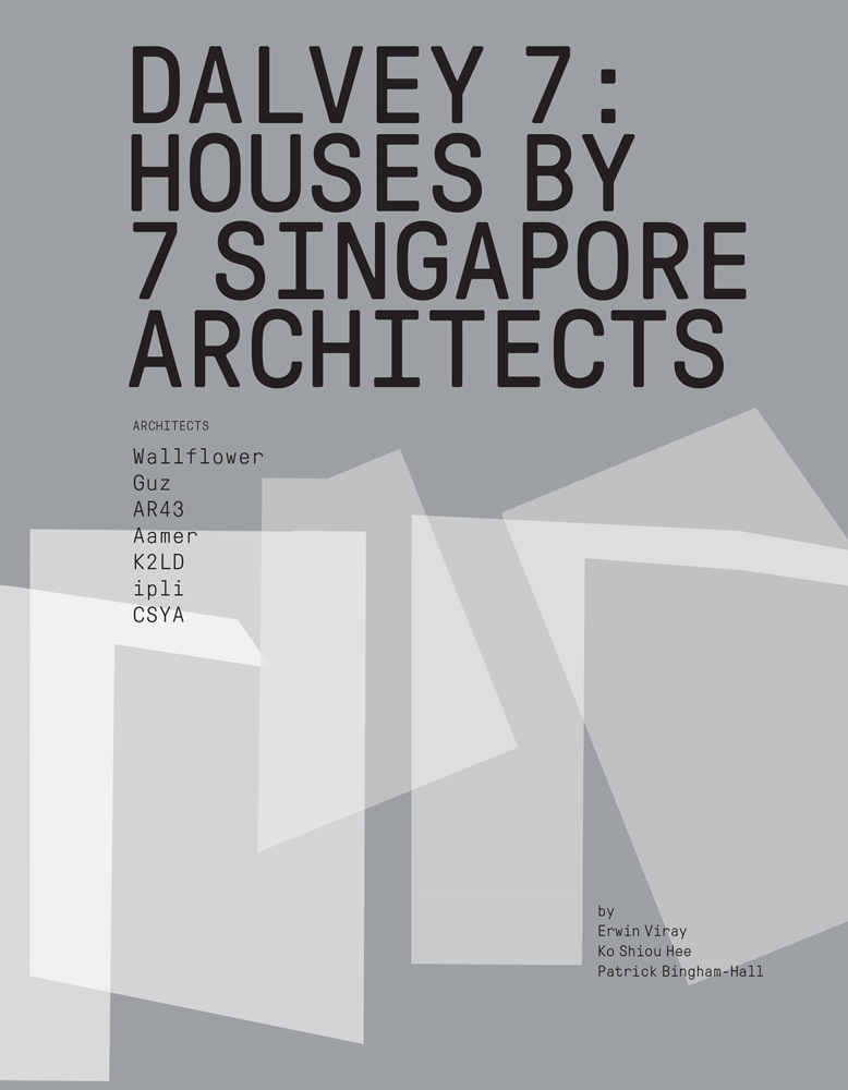 DALVEY 7 HOUSE BY 7 SINGAPORE ARCHITECTS in black font on grey cover, transparent white blocks below.