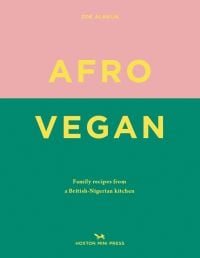 Book cover of 'Afro Vegan, Family recipes from a British-Nigerian kitchen'. Published by Hoxton Mini Press.