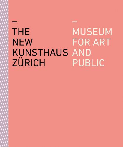 Pale pink front cover with a vertical violet and white diagonal stripe on the left with title in black and white font - The New Kunsthaus Zurich - Museum for Art and Public