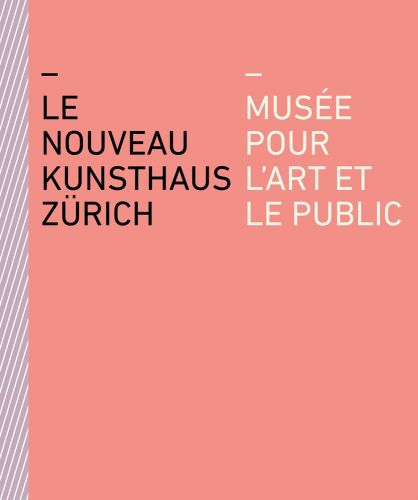 Pale pink front cover with a vertical violet and white diagonal stripe on the left with title in black and white font - Le nouveau Kunsthaus Zürich - Musée pour l'art et le public