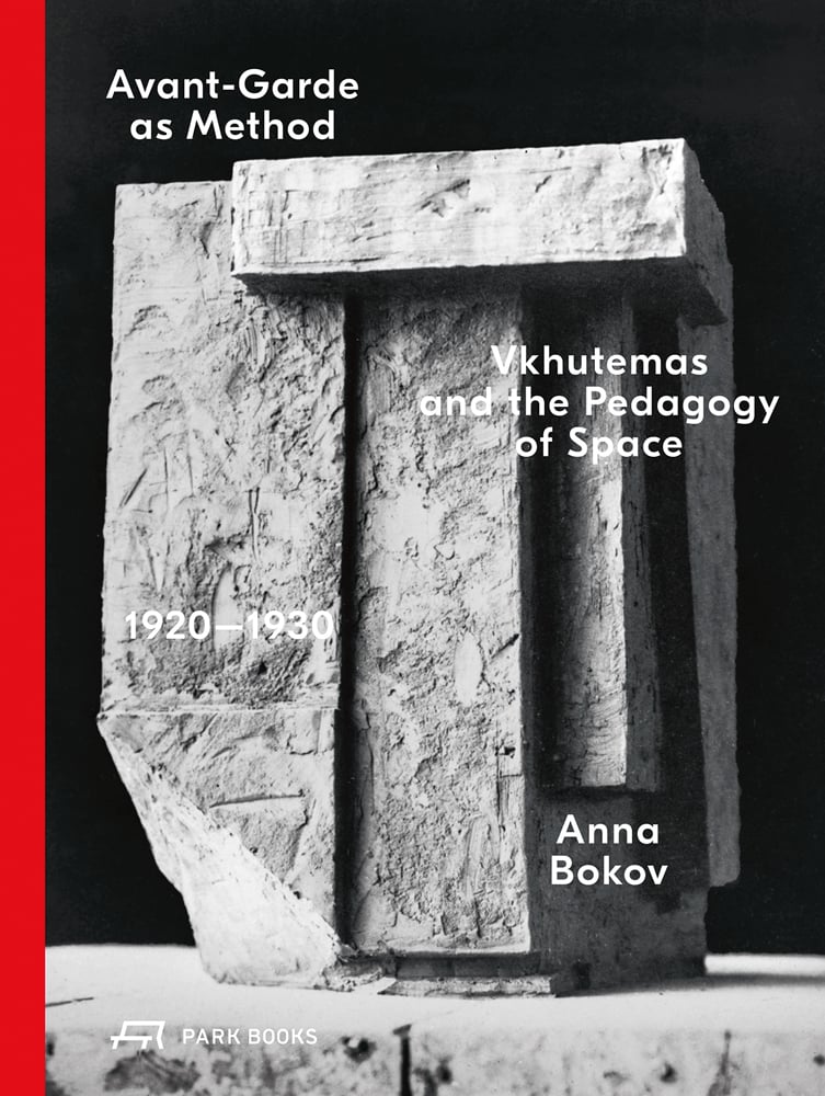 Textured grey stone block with bottom left corner broken off, Avant-Garde as Method Vkhutemas and the Pedagogy of Space, 1920-1930 in white font across cover.