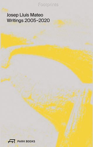 Yellow and grey filtered image, Footprints in grey font and Josep Lluís Mateo Writings 2005–2020 in black font below.