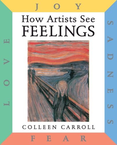 Book cover of How Artists See: Feelings: Joy, Sadness, Fear, Love, featuring Edvard Munch's painting titled 'The Scream', 1893. Published by Abbeville Press.