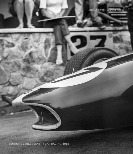 Nose and front right tyre of old racing car, spectators sitting on wall behind, Johnny Rives Manou Zurini Editions Cercle D'Art Car Racing 1966 in grey font to top and bottom.