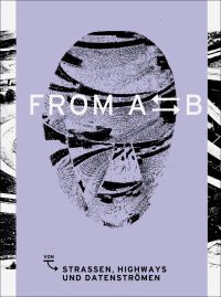 Lilac book cover of From A to B, Von Straßen, Highways und Datenströmen, with black face. Published by Verlag Kettler.