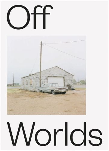 White book cover of Off Worlds, 2017-2020, with a wood garage and large American car parked next to power line post. Published by Verlag Kettler.