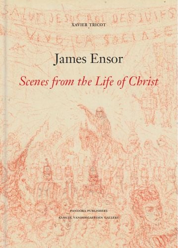 Pencil sketch featuring groups of figures and faces with donkey and rider, James Ensor Scenes from the Life of Christ in black and red font above.