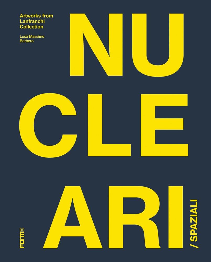 Large bright yellow capitalized font on dark blue cover of 'Spaziali/Nucleari, Artworks from the Lanfranchi Collection', by Forma Edizioni.