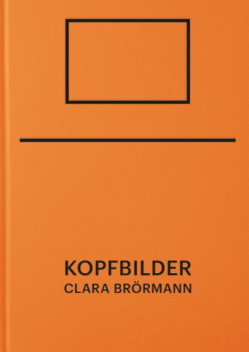 Bright orange cover with black oblong outline to top and KOPFBILDER Clara Brörmann in black font below