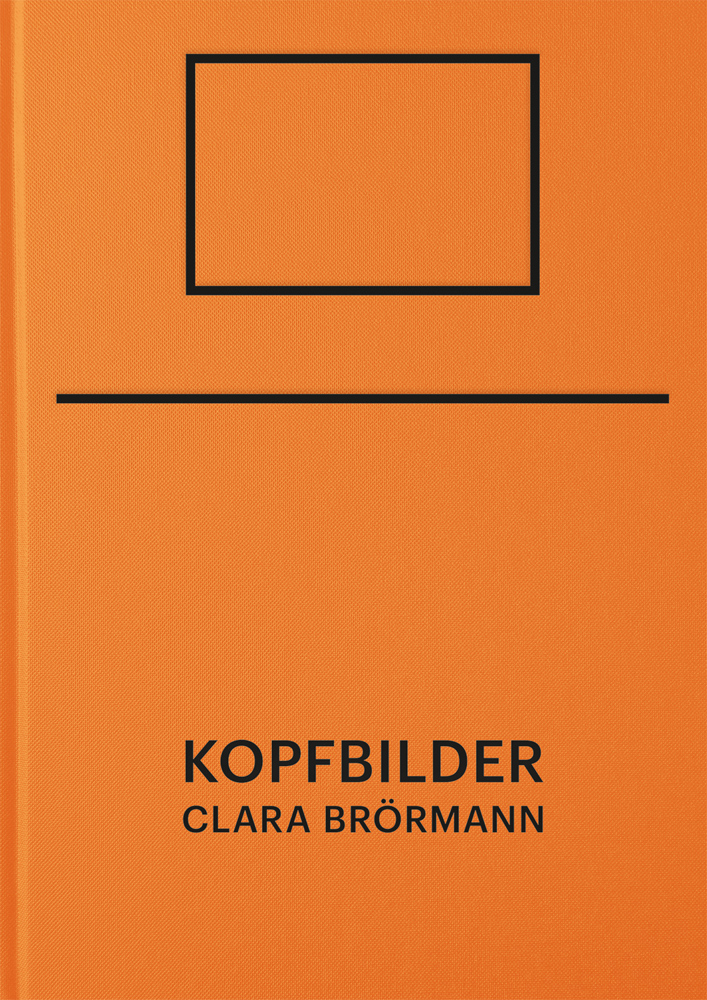 Bright orange cover with black oblong outline to top and KOPFBILDER Clara Brörmann in black font below