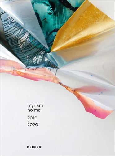 Off white cover with colourful sections of gold, green and pink with drips of dark blue paint and Myriam Holme 2010 – 2020 in small black font below
