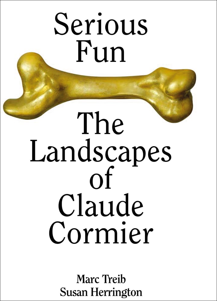 White cover with gold bone to upper portion and Serious Fun The Landscapes of Claude Cormier in black font