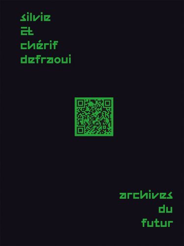 Black cover with Silvie et Chérif Defraoui Archives du Futur in bright green font with green QR code in centre