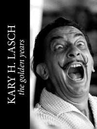 Surrealist painter Salvador Dali mid shout or laugh with mouth and eyes wide open, on cover of 'Kary H. Lasch The Golden Years', by Booxencounters.