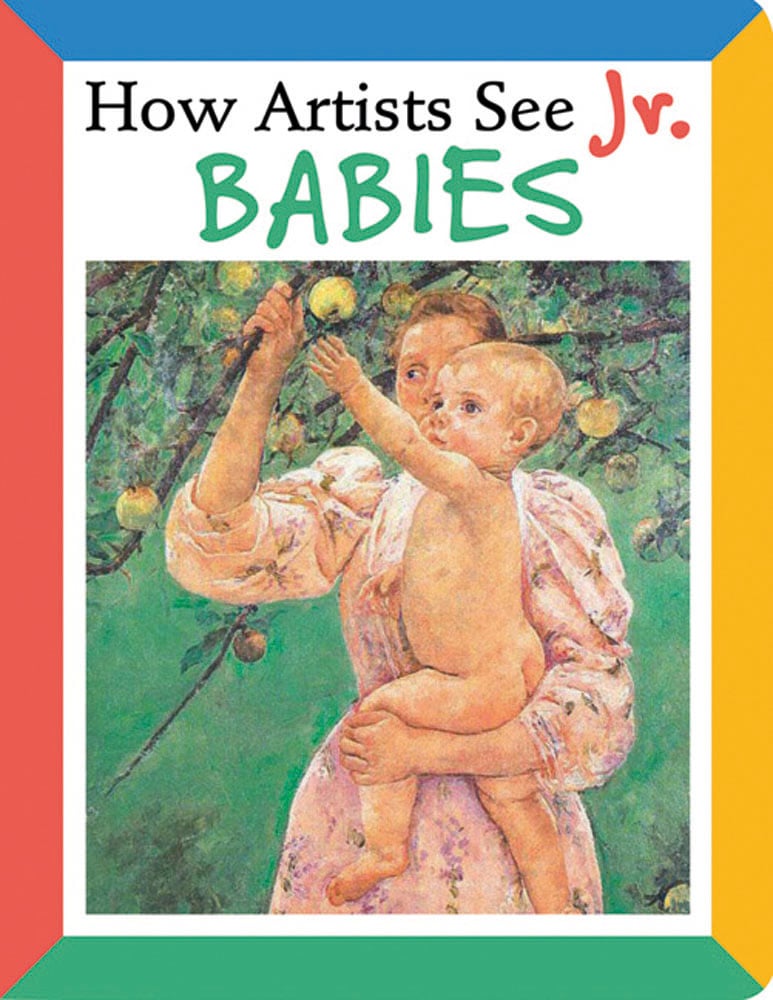 Book cover of How Artists See Jr.: Babies, featuring a painting of mother in pink dress holding naked baby, showing them apple on tree. Published by Abbeville Press.