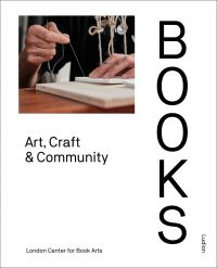 Book cover of Books: Art, Craft & Community, with a craftsperson sewing book pages with white thread. Published by Ludion.