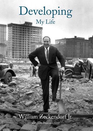 William Zeckendorf on building site, grinning, with foot on shovel, Developing My Life in blue font above, by ORO Editions.