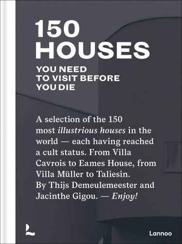150 HOUSES YOU NEED TO VISIT BEFORE YOU DIE in white font grey cover, by Lannoo Publishers.