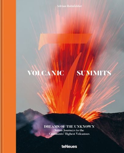 Bright orange lava of volcano erupting into air, 'VOLCANIC 7 SUMMITS', in white, and orange font to centre of cover, by teNeues Books.