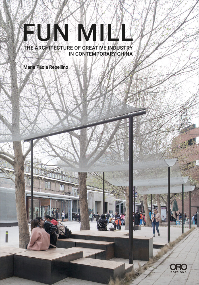 Book cover of Fun Mill: The Architecture of Creative Industry in Contemporary China, with an urban public space, with clusters of people. Published by ORO Editions.