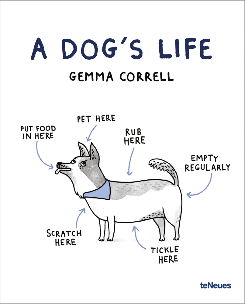 Gemma Correll's illustration of dog with humorous arrowed notes, 'A DOG'S LIFE', in navy font above, by teNeues Books.