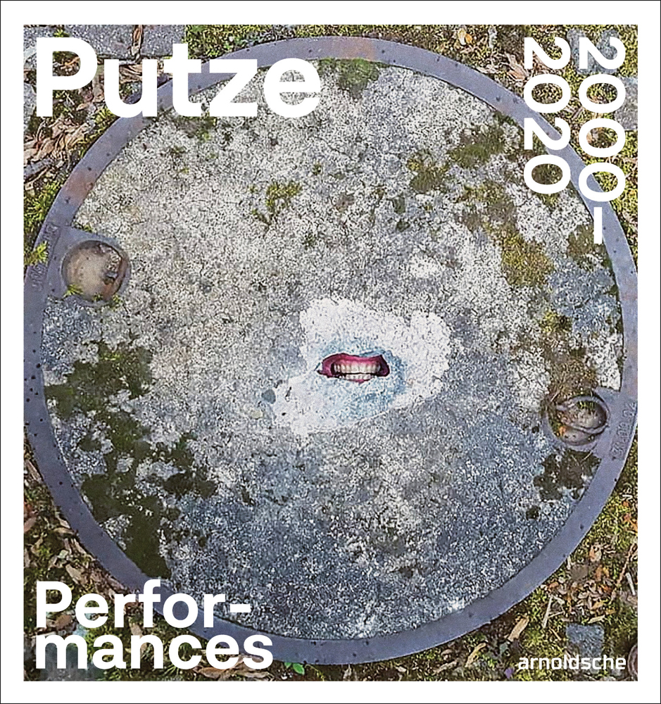 Round man hole cover with view of lips and teeth through small hole, on cover of 'Putze 2000-2020 Performances', by Arnoldsche Art Publishers.