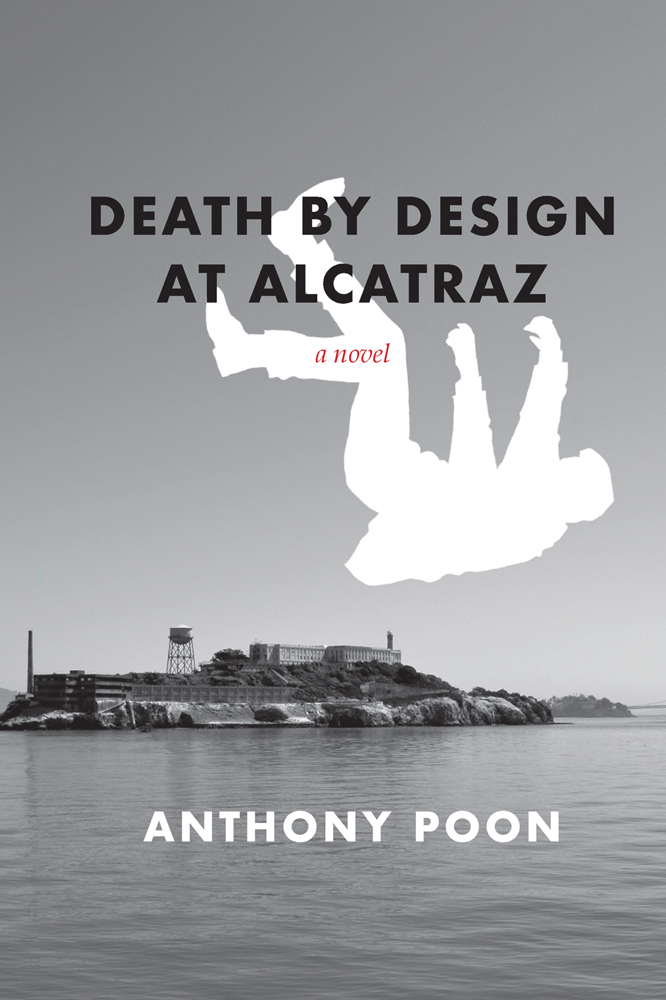 White shape of man in free fall, on landscape of Alcatraz, DEATH BY DESIGN AT ALCATRAZ in black font above