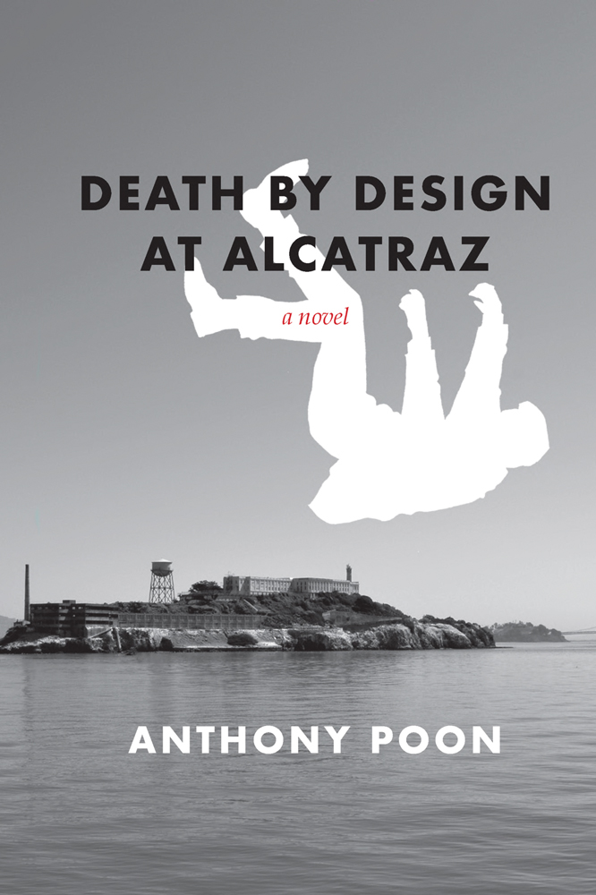 Book cover of Death by Design at Alcatraz, with a white silhouette of a man in free fall, landscape of Alcatraz behind. Published ORO Editions.