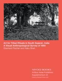 Book cover of Art for Tribal Rituals in South Gujarat, India: A Visual Anthropological Survey of 1969, with a forest. Published by Niyogi Books.