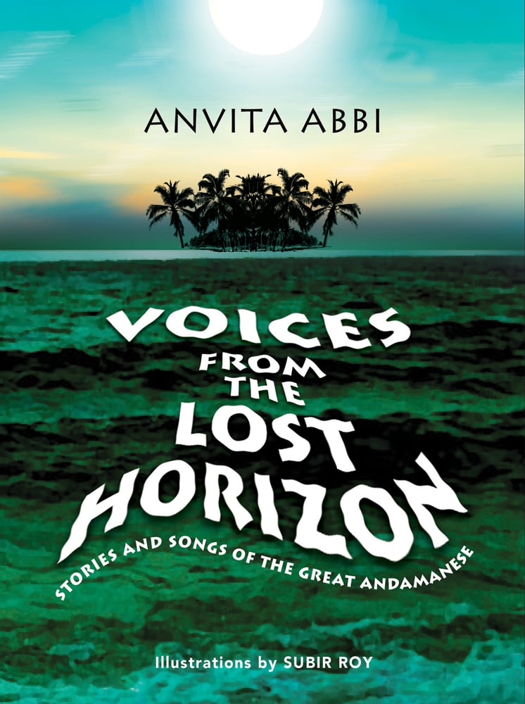 Book cover of Voices from the Lost Horizon: Stories and Songs of the Great Andamanese, with an island with palm trees, surround by water. Published by Niyogi Books.