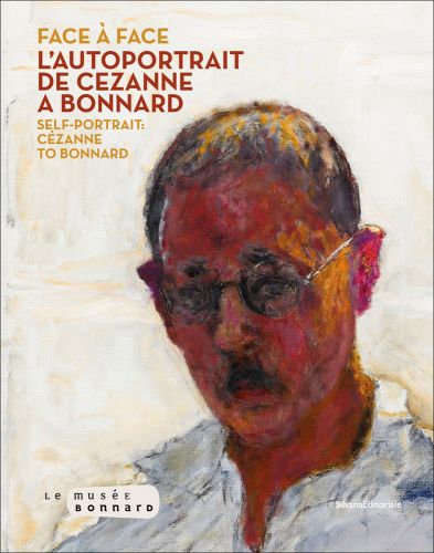 Painting of moustached male in spectacles and white shirt on white cover with Face A Face L'UTOPORTRAIT DE CEZANNE A BONNARD in yellow and orange font above