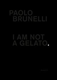 Paolo Brunelli: I am not a gelato.