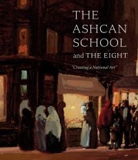 Book cover of The Ashcan School and The Eight:"Creating a National Art", featuring a painting titled 'Bleeker and Carmine Streets' by George Luks. Published by Marquand Books.