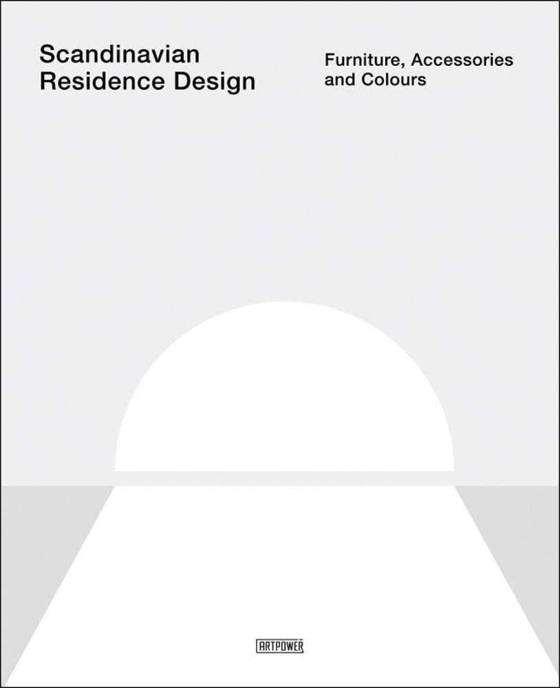 Cover of Scandinavian Residence Design: Furniture, Accessories, and Colours. Published by Artpower International.