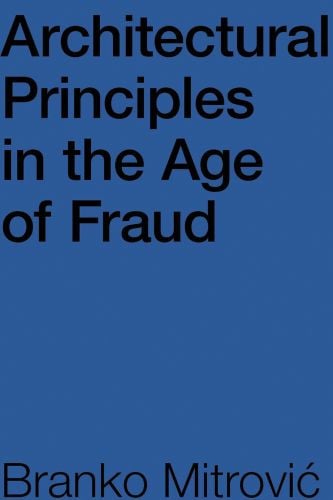 Architectural Principles in the Age of Fraud in black font to top of blue cover, by ORO Editions.