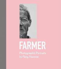 Book cover of Farmer, Photographic Portraits by Pang Xiaowei, featuring a portrait of Chinese farmer. Published by ACC Art Books.